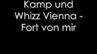 Kamp und Whizz Vienna - Fort von mir (Versager ohne Zukunft)