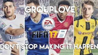 Grouplove - Don&#39;t Stop Making It Happen (FIFA 17 Soundtrack)
