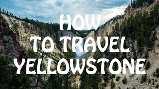 How To Travel YELLOWSTONE