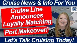 CRUISE NEWS! Cruise Line Offers Loyalty Matching Program! Mexican Port Expansion Announced!