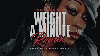 Shawnna - Weight A Minute (Beat ReMix)