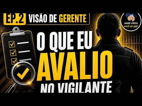 Visão de Gerente episódio 2 - o que se avalia antes de promover ou demitir um vigilante