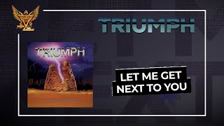 Triumph - Let Me Get Next To You (Official Audio)