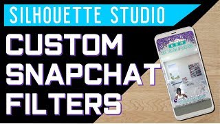 Silhouette Studio - Design your Own Custom Snapchat Filter