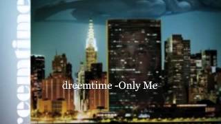 dreemtime  Only Me ~Feat: JeSante'