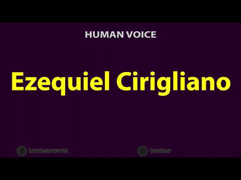 How to Pronounce Ezequiel Cirigliano