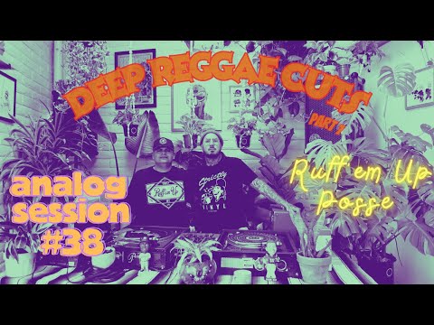 Deep Reggae Cuts by Ruff em' Up Posse Part 1 - Selecta Fari & Chunky Roots-  Analog Session 38