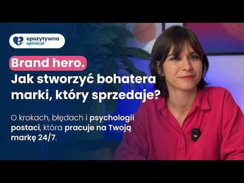 Brand hero. Jak stworzyć bohatera marki, który sprzedaje? | EpozytywnaMarka Odc. 9