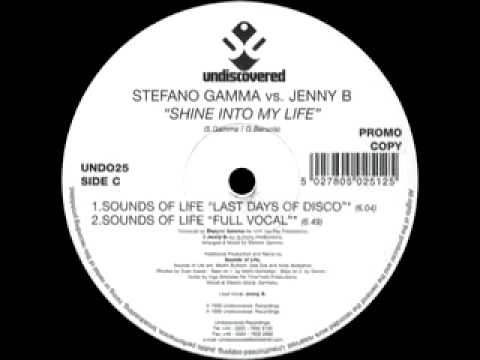 Stefano Gamma Vs Jenny B - Shine Into My Life (Sound Of Life Full Vocal Mix) [Undiscovered -1999]