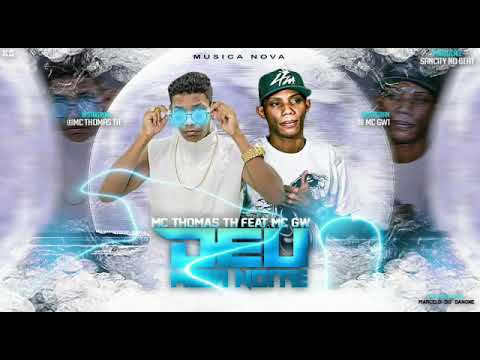 MC THOMAS TH FEAT MC GW - DEU MEIA NOITE REMIX BREGA FUNK