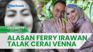 Sebelum Digugat, Ferry Irawan Talak Cerai Venna Melinda, Terungkap Alasan Ayah Sambung Verrell