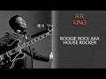 B.B. KING - BOOGIE ROCK AKA HOUSE ROCKER