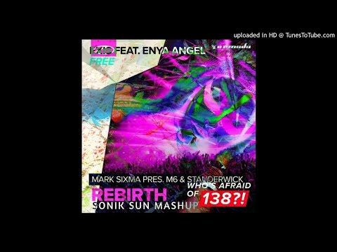 Exis Feat. Enya Angel vs M6 & Standerwick - Free vs Rebirth (Sonik Sun Mashup)