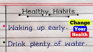 Healthy Habits That Will Change Your Life | Healthy Habits | Good Habits | English Writing |