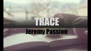 Jeremy Passion - Trace (Lyrics)