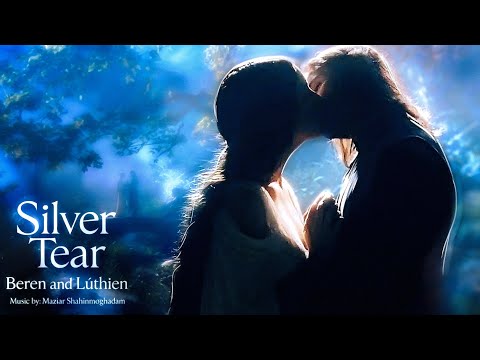 Silver Tear ( Aragorn/Arwen) A Theme for Beren and Luthien by Maziar Shahinmoghadam