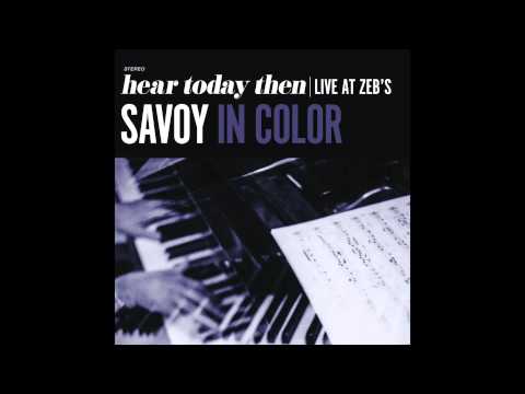 Savoy In Color : Hear Today Then  - Not Quite Eagle (Live)