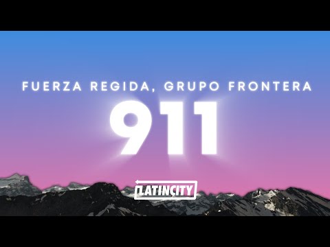 Fuerza Regida, Grupo Frontera – 911 [En Vivo] (Letra)