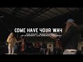 Come Have Your Way