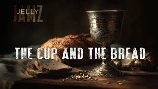 The Cup And The Bread