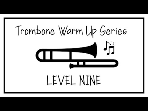 Trombone Warm Up Series - Level Nine