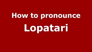 How to pronounce Lopătari