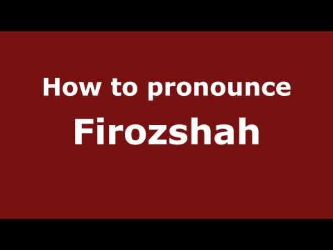 How to Pronounce Firozshah - PronounceNames.com