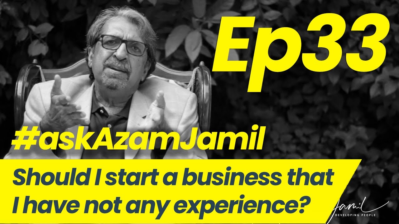 Starting a Business without Experience | Ask Azam Jamil Episode 33