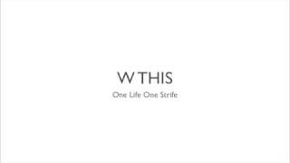 W THIS - One Life One Strife