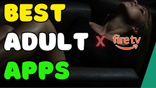 Install The Best Adult Content on Firestick With Exclusive Applications