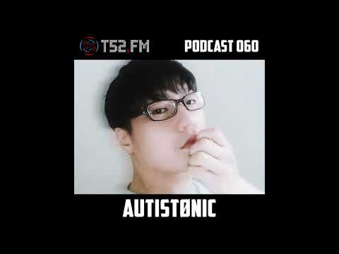 T52.FM PODCAST 060 - Autistønic