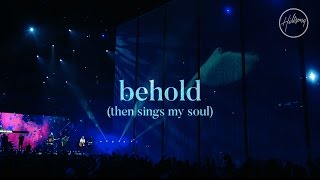 Video thumbnail of "Behold (Then Sings My Soul) - Hillsong Worship"