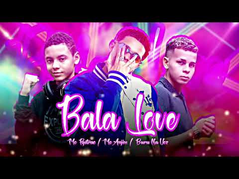 BURU NA VOZ, MC PYETRÃO E MC ANJIM - BALA LOVE - BREGAFUNK
