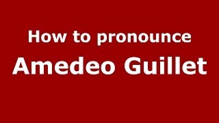 How to pronounce Amedeo Guillet