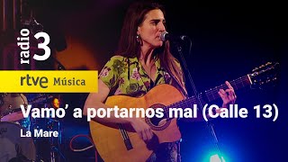 La Mare - “Vamo a portarnos mal” (Calle 13)| Conciertos de Radio 3 (2023)