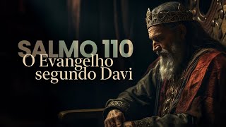 Salmo 110 - O Evangelho Segundo Davi | Pr. Leandro B. Peixoto