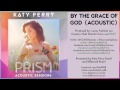 09 Katy Perry - By The Grace Of God (Acoustic ...