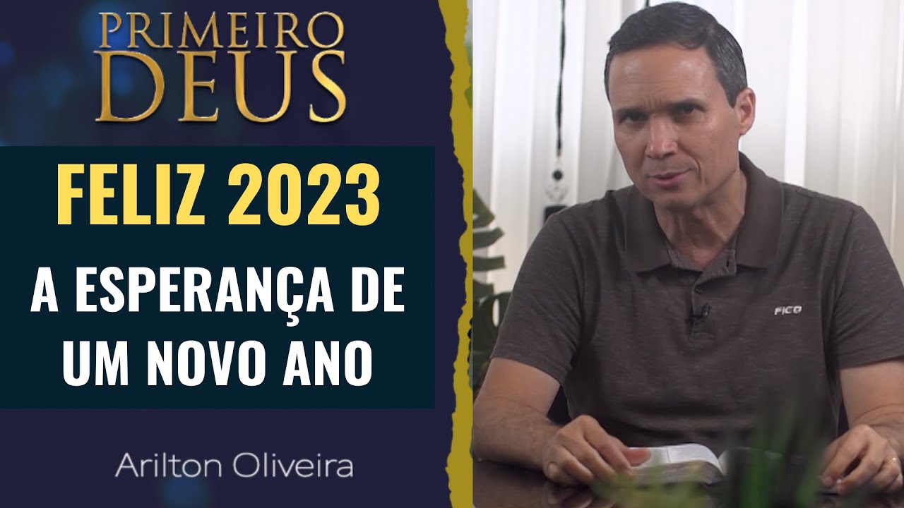 167. FELIZ ANO NOVO / A ESPERANÇA DE UM NOVO ANO / PRIMEIRO DEUS / PR. ARILTON