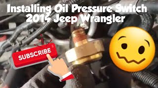 How to: Install Oil Pressure Switch 2014 Jeep Wrangler (Sahara, Rubicon, Unlimited Sport, X) 3.6L