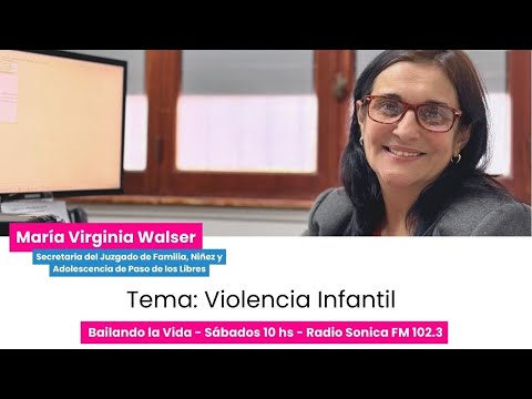 María Virginia Walser - Tema: Violencia Infantil