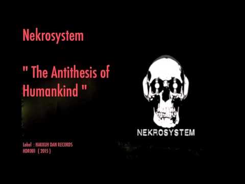 Nekrosystem : The Antithesis of Humankind