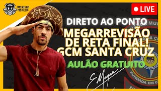 GCM SANTA CRUZ! A REVISÃO FINAL