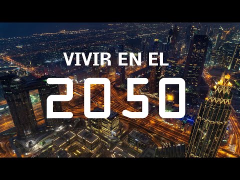 COMO VIVIREMOS EN EL 2050     7 CURIOSIDADES