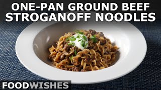 One-Pan Ground Beef Stroganoff Noodles - Gourmet Hamburger Helper - Food Wishes by Food Wishes