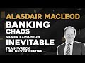 Alisdair Macleod: Banking Chaos - Silver Explosion Inevitable! Trainwreck Like Never Before