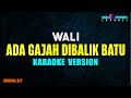 Wali Ada Gajah Dibalik Batu Karaoke Version