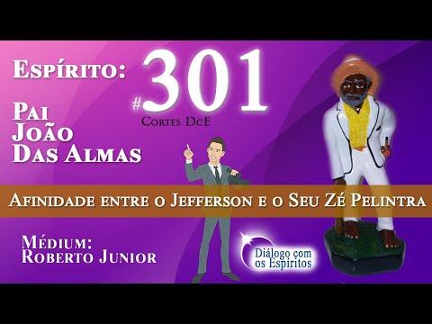 Cortes DcE # 301*  Afinidade entre o Jefferson e o Seu Zé Pelintra*  Espírito: Pai João das Almas