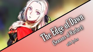 The Edge of Dawn (Season of Warfare) [Full Version] - Fire Emblem: Three Houses (with lyrics)