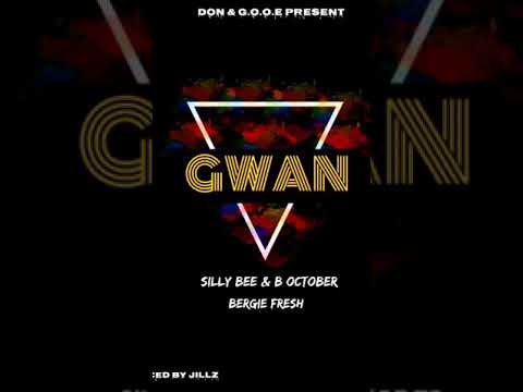 B October, SillyBee, Bergie Fresh - Gwan Official Audio
