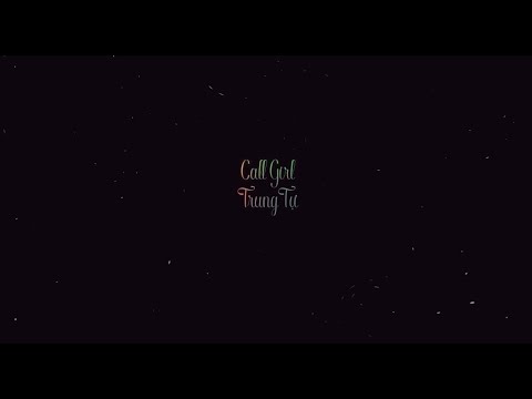 Trung Tự - Call Girl ( Lyric Video ) - ( Nhạc Hot TikTok ) - Nhìn Lại Em Xem Như Một Đoá Hoa Tàn
